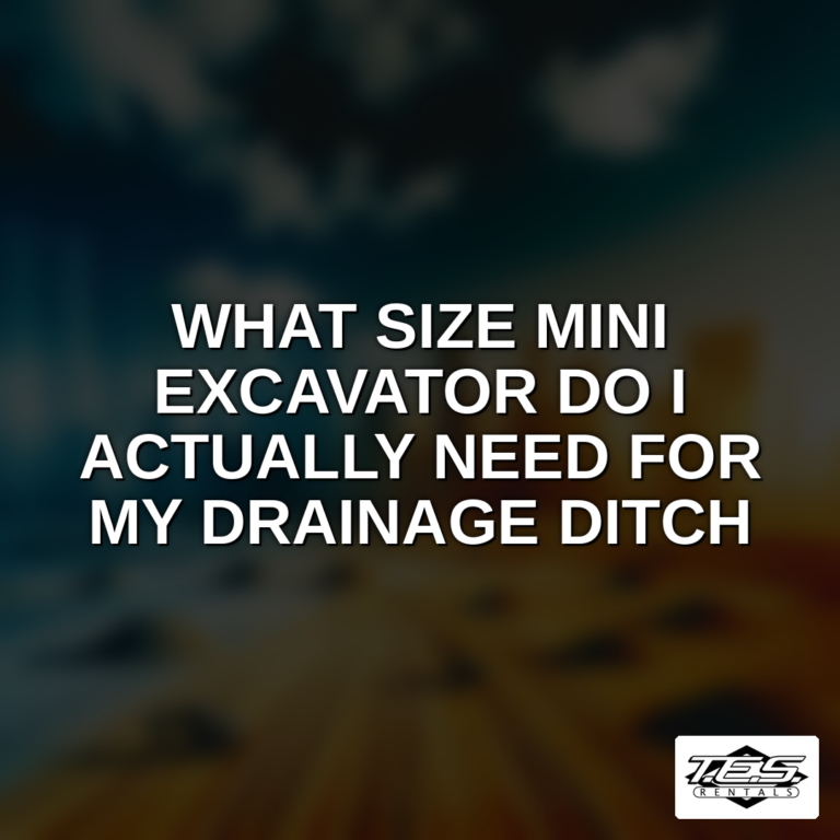 What size mini excavator do I need to dig a ditch